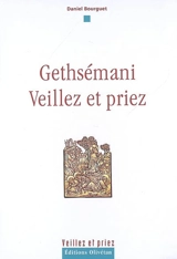 Gethsémani, veillez et priez - Daniel Bourguet