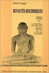 Royautés bouddhiques : Asoka et la fonction royale à Ceylan - Robert Lingat