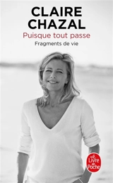 Puisque tout passe : fragments de vie - Claire Chazal
