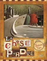 La chose perdue - Shaun Tan