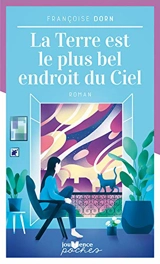 La Terre est le plus bel endroit du ciel - Françoise Dorn