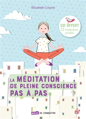 La méditation de pleine conscience pas à pas - Elisabeth Couzon