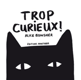 Trop curieux ! - Alice Bowsher