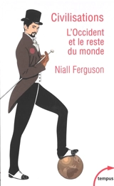 Civilisations : l'Occident et le reste du monde - Niall Ferguson
