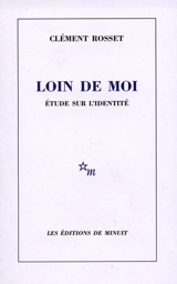 Loin de moi : étude sur l'identité - Clément Rosset