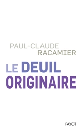 Le deuil originaire - Paul-Claude Racamier