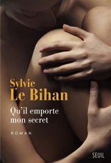 Qu'il emporte mon secret - Sylvie Le Bihan