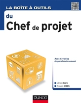 La boîte à outils du chef de projet : avec 6 vidéos d'approfondissement - Jérôme Maes