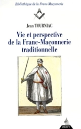 Vie et perspectives de la franc-maçonnerie traditionnelle - Jean Tourniac