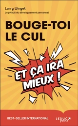 Bouge-toi le cul : et ça ira mieux ! - Larry Winget
