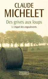 Des grives aux loups. Vol. 3. L'appel des engoulevents - Claude Michelet