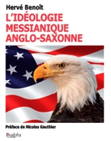 L'idéologie messianique anglo-saxonne - Hervé Benoît