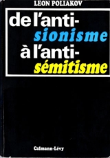 De l'antisionisme à l'antisémitisme - Léon Poliakov