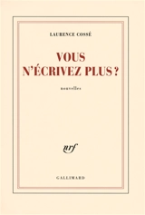 Vous n'écrivez plus ? - Laurence Cossé