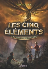 Les cinq éléments. Vol. 1. La tablette d'émeraude - Dan Jolley