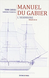Manuel du gabier : L'Hermione, frégate de XII - Yann Cariou