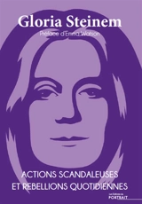 Actions scandaleuses et rébellions quotidiennes - Gloria Steinem