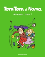 Tom-Tom et Nana. Vol. 16. Abracada... boum ! - Jacqueline Cohen