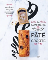 La Confrérie du pâté-croûte : les meilleures recettes du championnat du monde - Confrérie du pâté-croûte