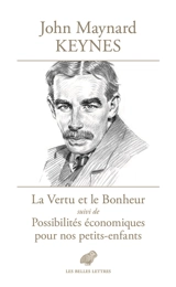 La vertu et le bonheur. Possibilités économiques pour nos petits-enfants - John Maynard Keynes
