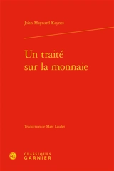 Un traité sur la monnaie - John Maynard Keynes