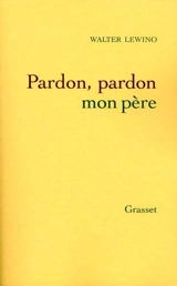Pardon, pardon, mon père - Walter Lewino