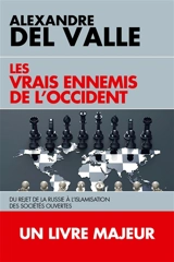 Les vrais ennemis de l'Occident : du rejet de la Russie à l'islamisation des sociétés ouvertes - Alexandre Del Valle