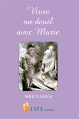 Vivre un deuil avec Marie : neuvaine