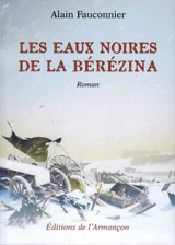 Les eaux noires de la Bérézina - Alain Fauconnier