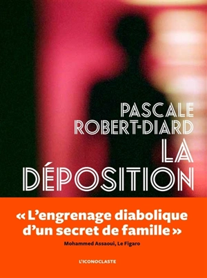 La déposition - Pascale Robert-Diard