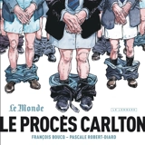Le procès Carlton - Pascale Robert-Diard