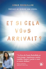 Et si cela vous arrivait ? : ces expériences de mort imminente qui transforment nos vies - Sonia Barkallah