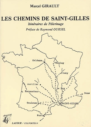 Les chemins de Saint-Gilles : itinéraires de pèlerinage - Marcel Girault