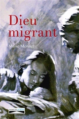 Dieu migrant - Marie Monnet