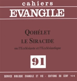 Cahiers Evangile, n° 91. Qohélet Le Siracide ou l'Ecclésiaste et l'Ecclésiastique - Daniel Doré