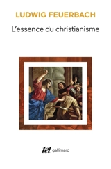 L'essence du christianisme - Ludwig Feuerbach