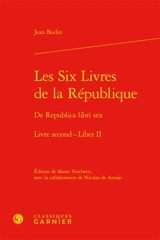 Les six livres de la République. Livre second. Liber II. De Republica libri sex. Livre second. Liber II - Jean Bodin