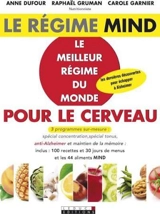 Le régime MIND : le meilleur régime du monde pour le cerveau : juniors, adultes, seniors, 3 programmes sur mesure, spécial concentration, spécial tonus, anti-Alzheimer - Anne Dufour