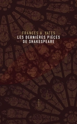 Les dernières pièces de Shakespeare : une approche nouvelle - Frances A. Yates
