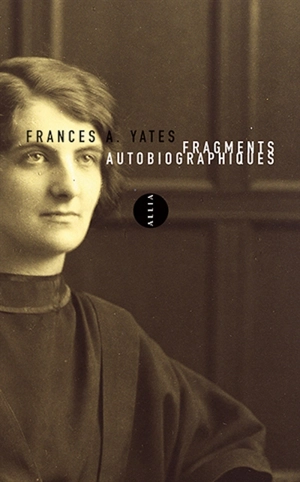 Fragments autobiographiques - Frances A. Yates