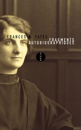 Fragments autobiographiques - Frances A. Yates