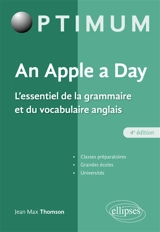An apple a day : l'essentiel de la grammaire et du vocabulaire anglais : classes préparatoires, grandes écoles, universités - Jean-Max Thomson