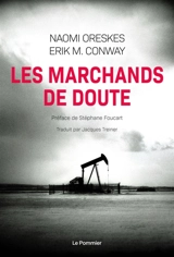 Les marchands de doute ou Comment une poignée de scientifiques ont masqué la vérité sur des enjeux de société tels que le tabagisme et le réchauffement climatique - Naomi Oreskes