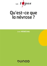 Qu'est-ce que la névrose ? - Jean Ménéchal