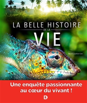 La belle histoire de la vie - Michel Gauthier-Clerc