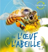 De l'oeuf à l'abeille - Camilla De la Bedoyere