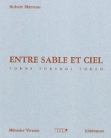 Chroniques taurines. Vol. 2. Entre sable et ciel : toros, toreros, toreo - Robert Marteau