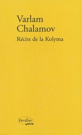 Récits de la Kolyma - Varlam Tikhonovitch Chalamov