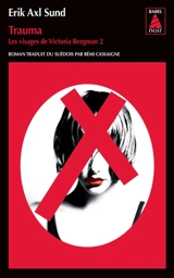 Les visages de Victoria Bergman. Vol. 2. Trauma - Erik Axl Sund