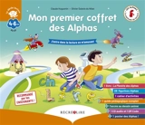 Mon premier coffret des Alphas : j'entre dans la lecture en m'amusant - Claude Huguenin
